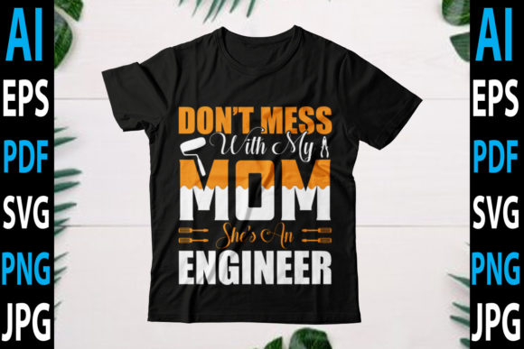 Don’t Mess with My Mom – She’s an Engineer