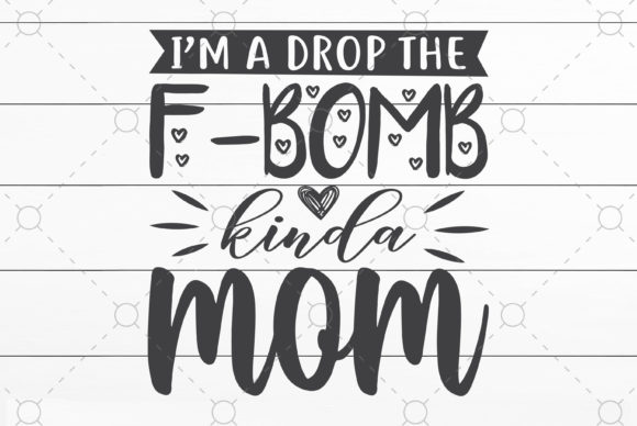 I'm a Drop the F-Bomb Kinda Mom