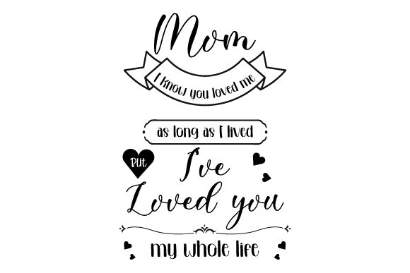 Mom, I've Loved You My Whole Life
