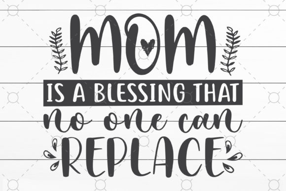 Mom Is a Blessing That No One Can
