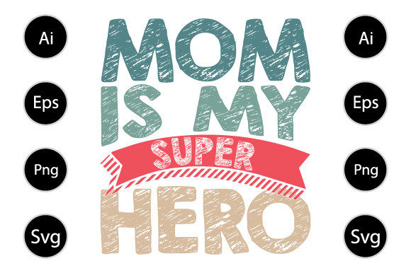 Mom Is My Super Hero, Mom Design
