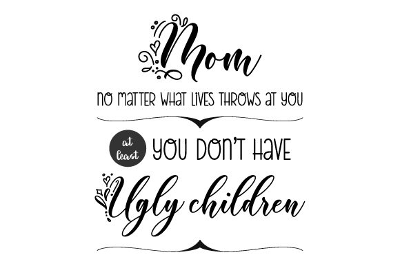 Mom, No Matter What Life Throws at You