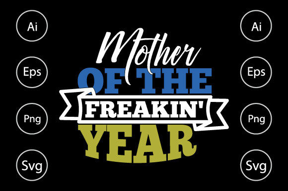 Mother of the Freakin Year, Mom Saying