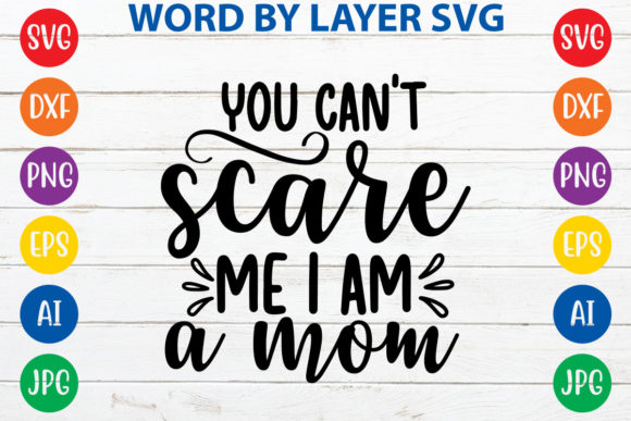 You Can't Scare Me I'm a Mom